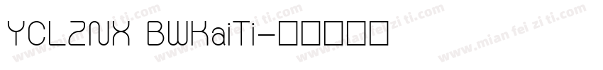 YCLZNX BWKaiTi字体转换